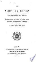 La Vertu en action. Simples récits des prix Montyon. Extraits des discours des directeurs de l'Academie française ... Par Frédéric Lock et Justin Couly