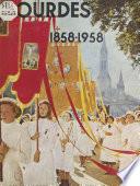 La victoire de Lourdes, 1858-1958