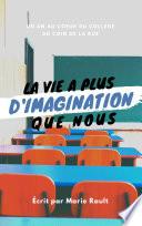 La vie a beaucoup plus d'imagination que nous