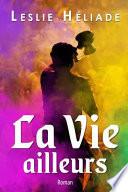 La Vie Ailleurs: Roman Sur l'Inde