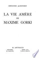 La vie amère de Maxime Gorki