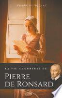 La vie amoureuse de Pierre de Ronsard