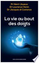 La vie au bout des doigts