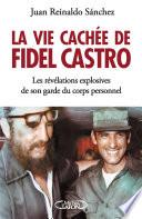 La vie cachée de Fidel Castro