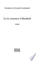 La vie commence à Marrakech