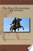 La Vie d'Alexandre Le Grand