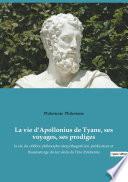 La vie d'Apollonius de Tyane, ses voyages, ses prodiges