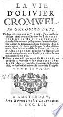 La vie d'Olivier Cromwel. Par Gregoire Leti. Où l'on voit comment ce tiran, d'une naissance obscure, vint à bout de détrôner son roi ... Tome premier (-second!