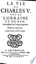 La vie de Charles V. duc de Lorraine et de Bar ... 2. ed. rev. et corr