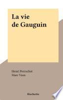 La vie de Gauguin