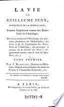 La Vie De Guillaume Penn, Fondateur De La Pensylvanie; Premier Législateur connu des États-Unis de l' Amérique