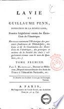 La vie de Guillaume Penn, fondateur de la Pensylvanie; premier législateur connu des États-Unis de l'Amérique. Ouvrage contenant l'historique des premiers fondemens de Philadelphie, des loix et de la constitution des États-Unis de l'Amérique, des principes et actions de la Société des amis (vulgairement connue sous le nom de quakers, etc.). Tome premier [-second]. Par J. Marsillac ..