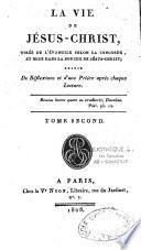 La vie de Jésus-Christ, tirée de l'Evangile selon la concorde, et mise dans la bouche de Jésus-Christ