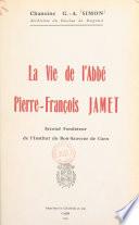 La vie de l'abbé Pierre-François Jamet