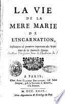 La vie de la mere Marie de l'Incarnation
