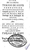 La vie de la mere Terese de Jesus, fondatrice des Carmes deschaussez ... divisée en cinq livres