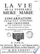 La vie de la vénérable mère de l'Incarnation