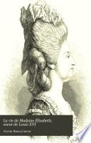 La vie de Madame Élisabeth, soeur de Louis XVI