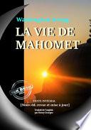 La vie de Mahomet – Biographie intégrale et annotée du prophète et de ceux qui l'ont suivi [nouv. éd. entièrement revue et corrigée].