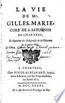 La Vie de Mr. Gilles-Marie, curé de S. Saturnin de Chartres, et supérieur des réligieuses de la visitation