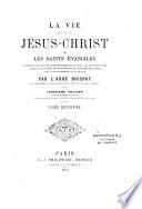 La vie de N. S. Jésus-Christ ou les saints Evangiles