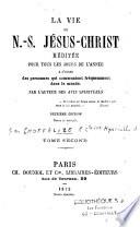 La vie de Notre-Seigneur Jésus-Christ méditée pour tous les jours de l'année...