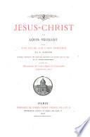 La Vie de Notre-Seigneur Jésus-Christ ... Troisième édition