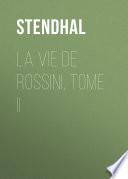La vie de Rossini, tome II