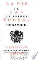 La vie de S. A. S. le prince Eugene de Savoie