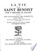 La vie de S. Benoist par S. Gregoire le grand: avec une explication des endroits les plus importans et un Abrégé de l'Histoire de son Ordre, par J. Mège