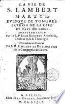 La vie de S. Lambert martyr, évesque de Tongres, patron de la cité & pays de Liège