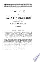 La vie de Saint Volusien, evêque de Tours et Martyr, patron de la ville de Foix