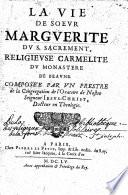 La vie de Sœur Marguérite du S. Sacrement, Religieuse Carmelite, etc. [By D. Amelotte.]