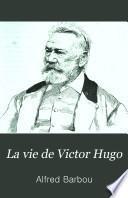 La vie de Victor Hugo