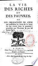 La Vie des riches et des pauvres ou les Obligations de ceux qui possèdent les biens de la terre ou qui vivent dans la pauvreté, prouvées par l'Ecriture & par les Saints Pères [Jean Girard de Villethierry].