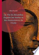 La Vie du Bouddha d'après les textes et les monuments de l'Inde