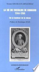 La vie du chevalier de Bonnard, 1744-1784, ou, Le bonheur de la raison