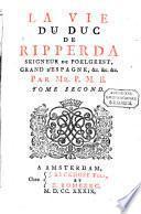 La vie du duc de Ripperda, seigneur de Poelgeest, grand d'Espagne, ...