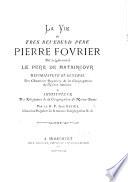 La Vie du très revérend père Pierre Fourier dit vulgairement le Père de Mataincour, etc