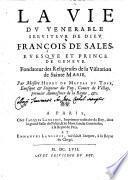 La vie du venerable seruiteur de Dieu François de Sales, euesque et prince de Geneue ... Par messire Henry De Maupas du Tour ..