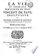 La Vie du venerable serviteur de Dieu Vincent de Paul,... divisée en trois livres. Par Messire Louis Abelly,...