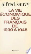 La vie économique des français de 1939 à 1945