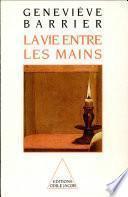 La vie entre les mains