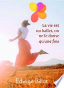 La vie est un ballet, on ne le danse qu'une fois