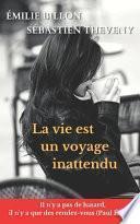 La Vie Est Un Voyage Inattendu