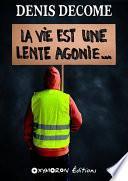 La vie est une lente agonie...
