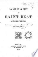 La vie et la mort de saint Béat, apôtre de l'Helvétie
