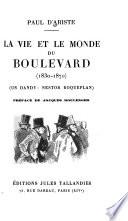 La vie et le monde du boulevard (1830-1879) (Un dandy: Nestor Roqueplan)