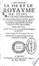 La vie et le Royaume de Jésus dans les âmes chrestiennes, contenant plusieurs excercices de piété pour vivre et mourir chrestiennement