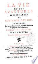La vie et les avantures surprenantes de Robinson Crusoé, contenant Son retour dans son Isle, les autres nouveaux Voyages & ses Réflexions. Traduit de l'anglois. Nouvelle Edition, avec Figures